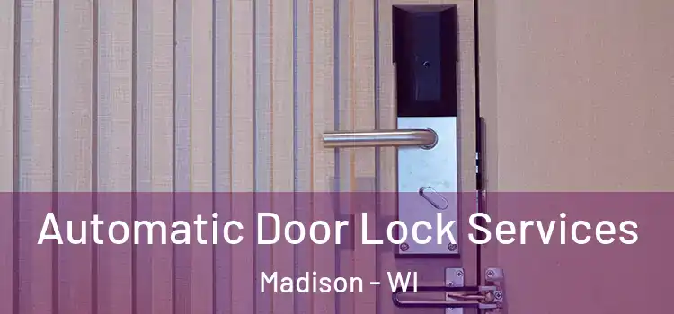  Automatic Door Lock Services Madison - WI