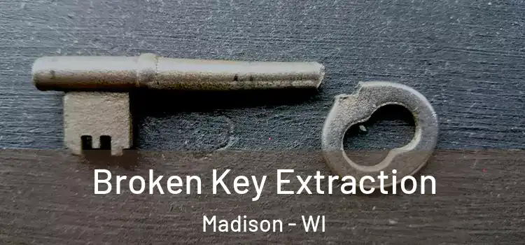  Broken Key Extraction Madison - WI
