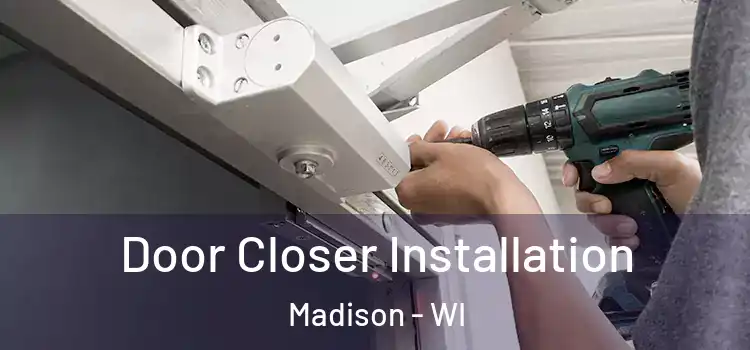  Door Closer Installation Madison - WI
