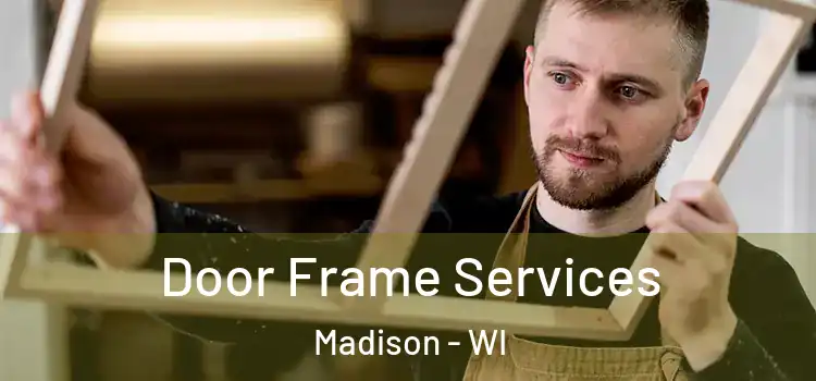  Door Frame Services Madison - WI