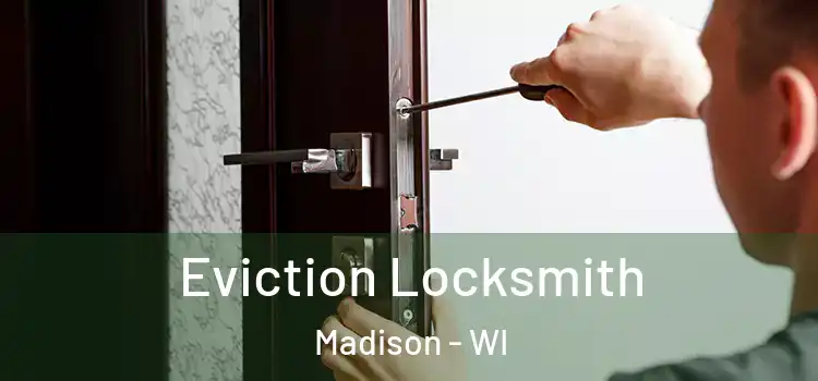  Eviction Locksmith Madison - WI