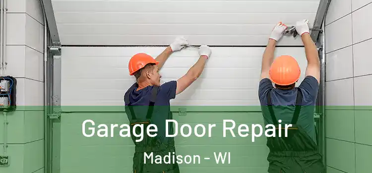  Garage Door Repair Madison - WI