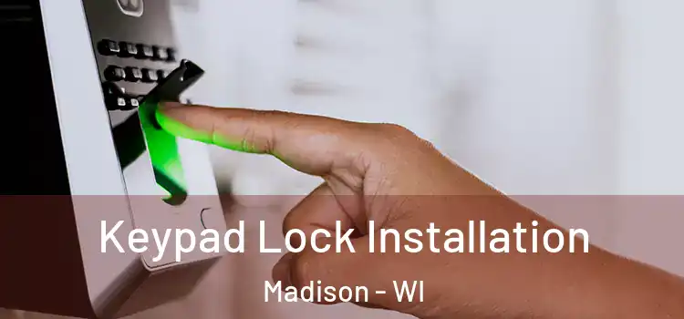  Keypad Lock Installation Madison - WI