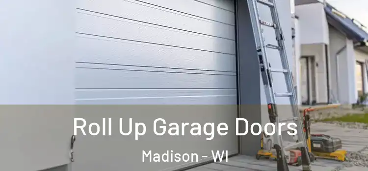  Roll Up Garage Doors Madison - WI